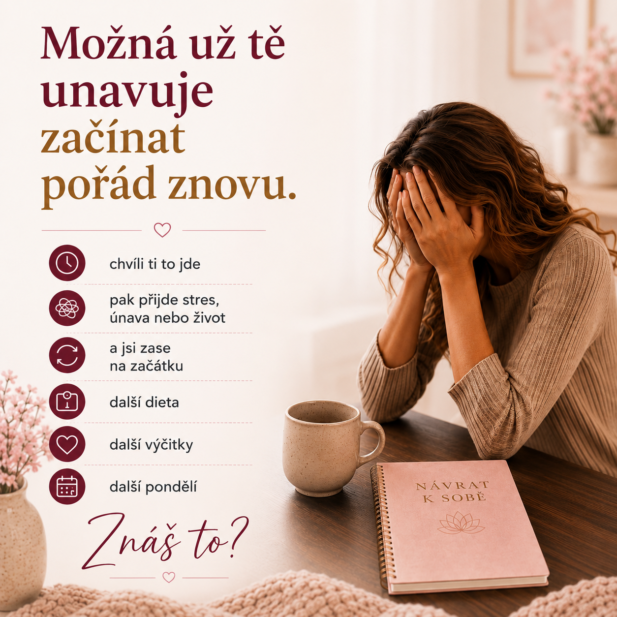Možná už tě unavuje stále začínat znovu